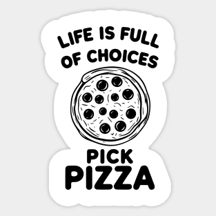 Life is Full of Choices Pick Pizza Sticker
